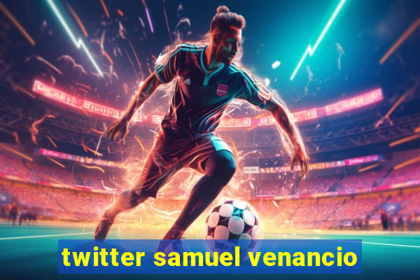 twitter samuel venancio